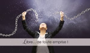 Libre... de toute emprise !